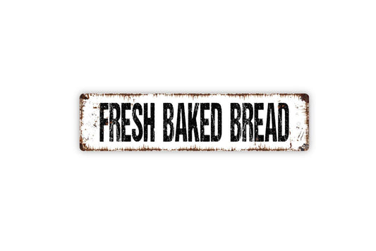 Fresh Baked Bread Sign - Kitchen Vinyl Sticker Or  Custom Metal Street Sign or Door Name Plate Plaque