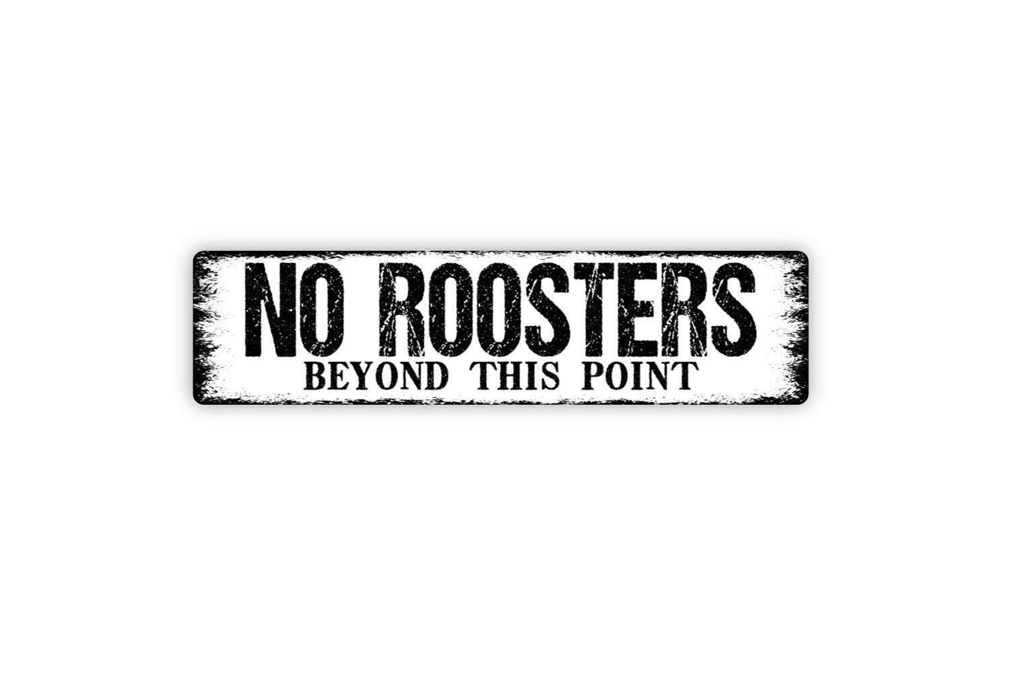 No Roosters Beyond This Point Sign - Hen House Chicken Coop Chickens Farm Farmer Ranch Rustic Street Metal Sign or Door Name Plate Plaque