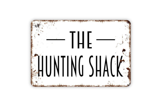 The Hunting Shack Sign – Rustic Cabin Wall Decor – Deer Camp or Man Cave Sign – Metal Sign or Vinyl Sticker