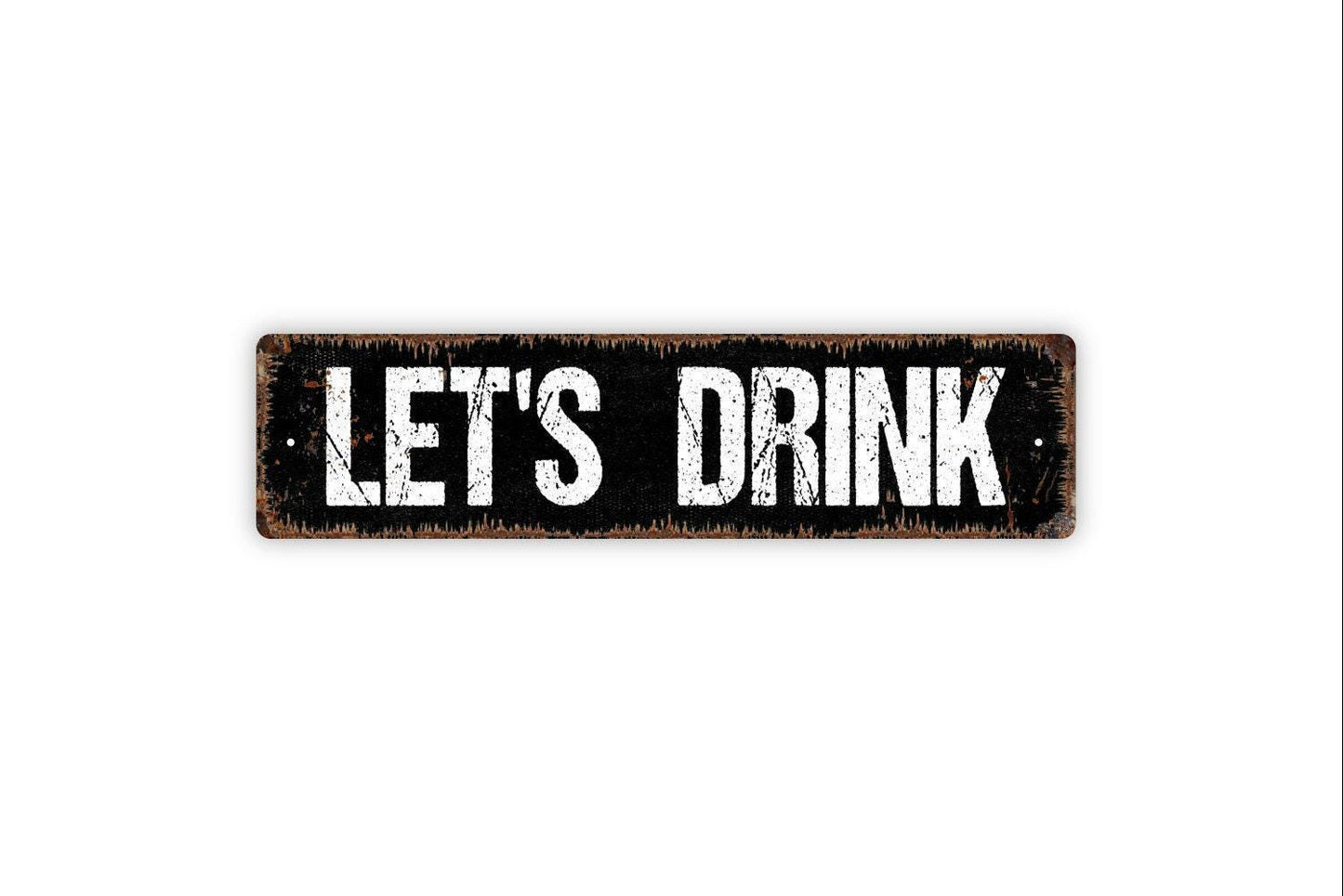 Let's Drink Sign - Vinyl Sticker Or  Metal Street Sign or Door Name Plate Plaque