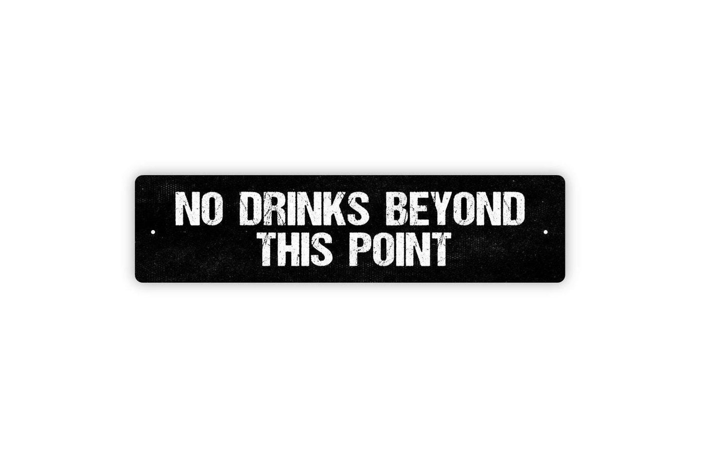 No Drinks Beyond This Point Sign - Bar Pub Brewery Restaurant Patio Alcohol Rules Rustic Metal Street Sign or Door Name Plate Plaque