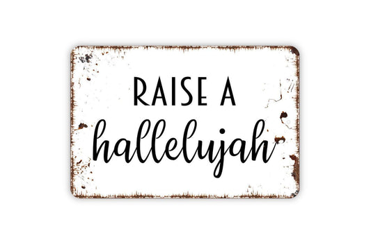 Raise A Hallelujah Sign – Christian Worship Wall Decor – Faith Based Scripture Inspired Home Sign – Religious Gift - Metal Sign or Sticker