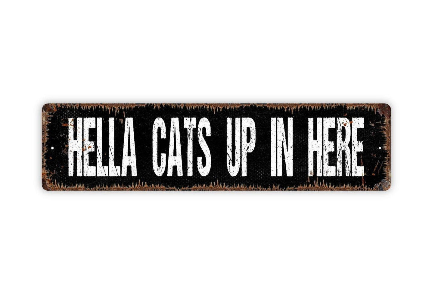 Hella Cats Up in Here Sign - Funny Cat Lover Kitten Feline Pet Vinyl Sticker Or  Street Metal Sign or Door Name Plate Plaque