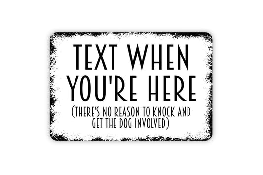 Text When You're Here There's No Reason To Knock And Get The Dog Involved Sign - Front Door Entrance Metal Wall Art - Indoor or Outdoor