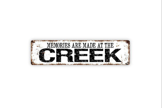 Memories Are Made At The Creek Sign - Vinyl Sticker Or  Custom Metal Street Sign or Door Name Plate Plaque