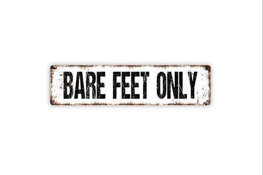 Bare Feet Only Sign - No Shoes No Sandals Vinyl Sticker Or  Metal Street Sign or Door Name Plate Plaque