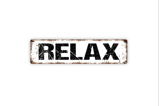 Relax Sign - Vinyl Sticker Or  Metal Street Sign or Door Name Plate Plaque