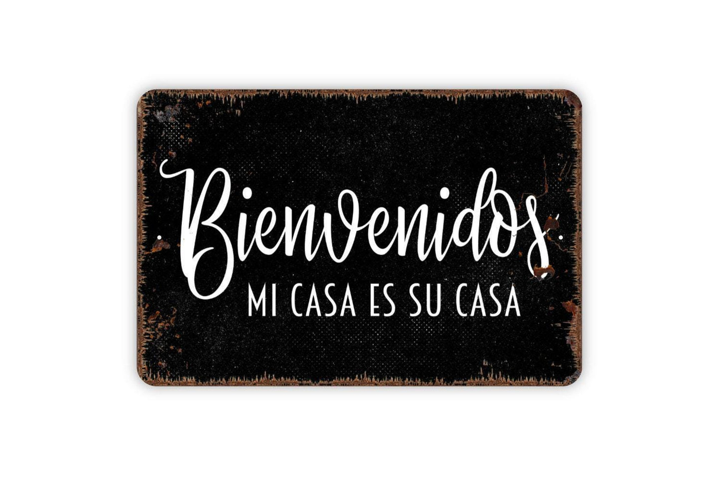 Bienvenidos Mi Casa Es Su Casa Sign - Welcome Metal Indoor or Outdoor Wall Art