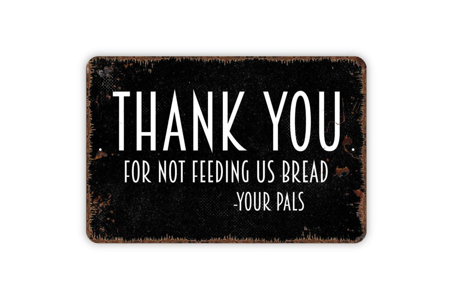 Thank You For Not Feeding Us Bread Sign - Bird or Duck Metal Wall Art - Indoor or Outdoor