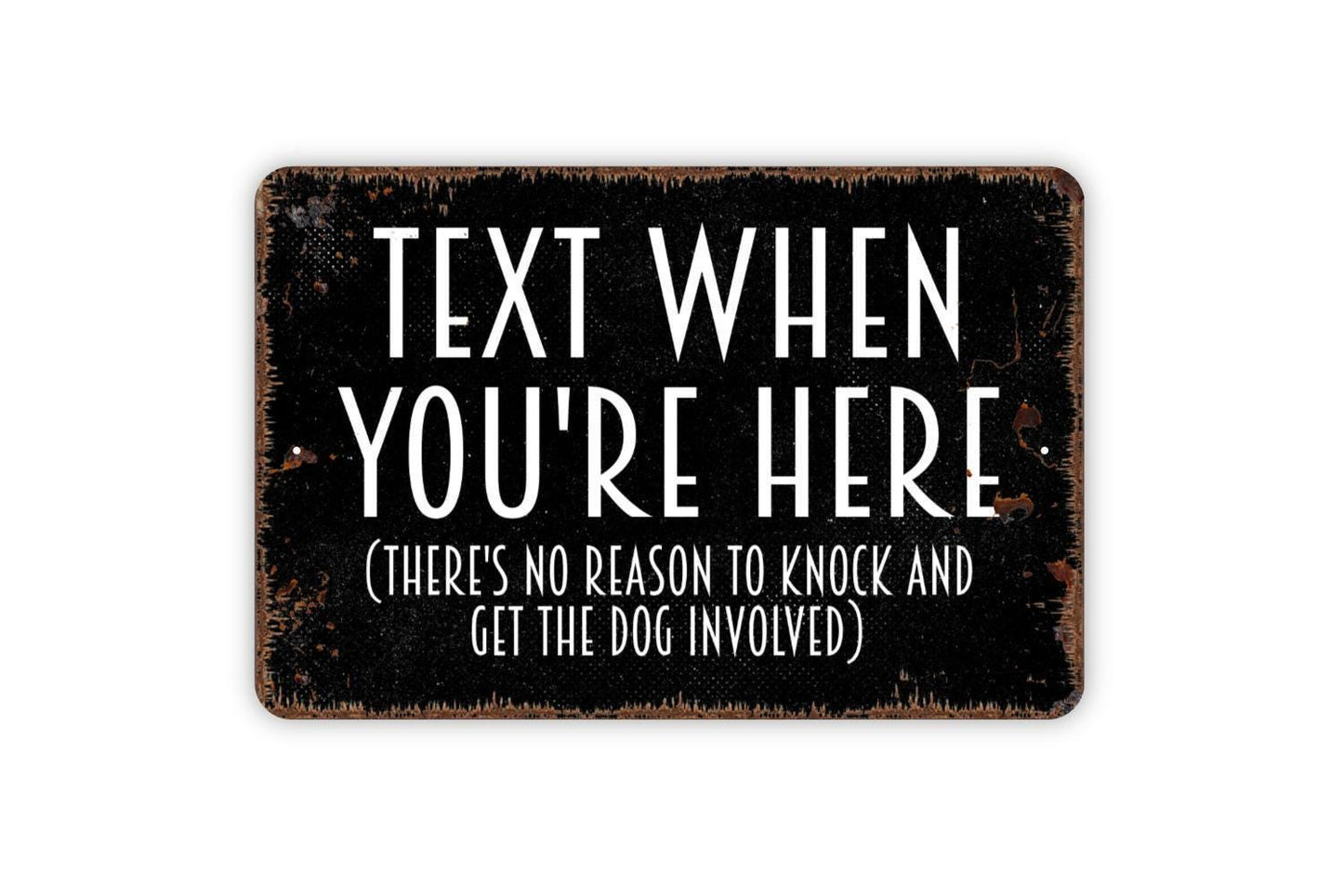 Text When You're Here There's No Reason To Knock And Get The Dog Involved Sign - Front Door Entrance Metal Wall Art - Indoor or Outdoor