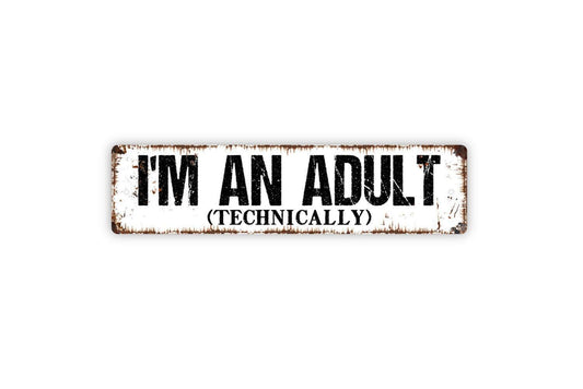 I’m An Adult (Technically) Sign | Funny Sarcastic Wall Sign for Office, Dorm, or Bedroom | Rustic Farmhouse Metal Sign or Vinyl Sticker
