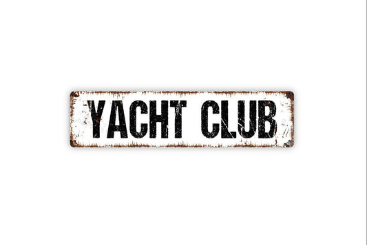 Yacht Club Sign - Nautical Boat Vinyl Sticker Or  Metal Street Sign or Door Name Plate Plaque