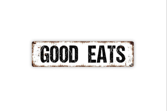 Good Eats Sign - Kitchen Pantry Cafe Dining Room Restaurant Food Truck Vinyl Sticker Or  Street Metal Sign or Door Name Plate Plaque