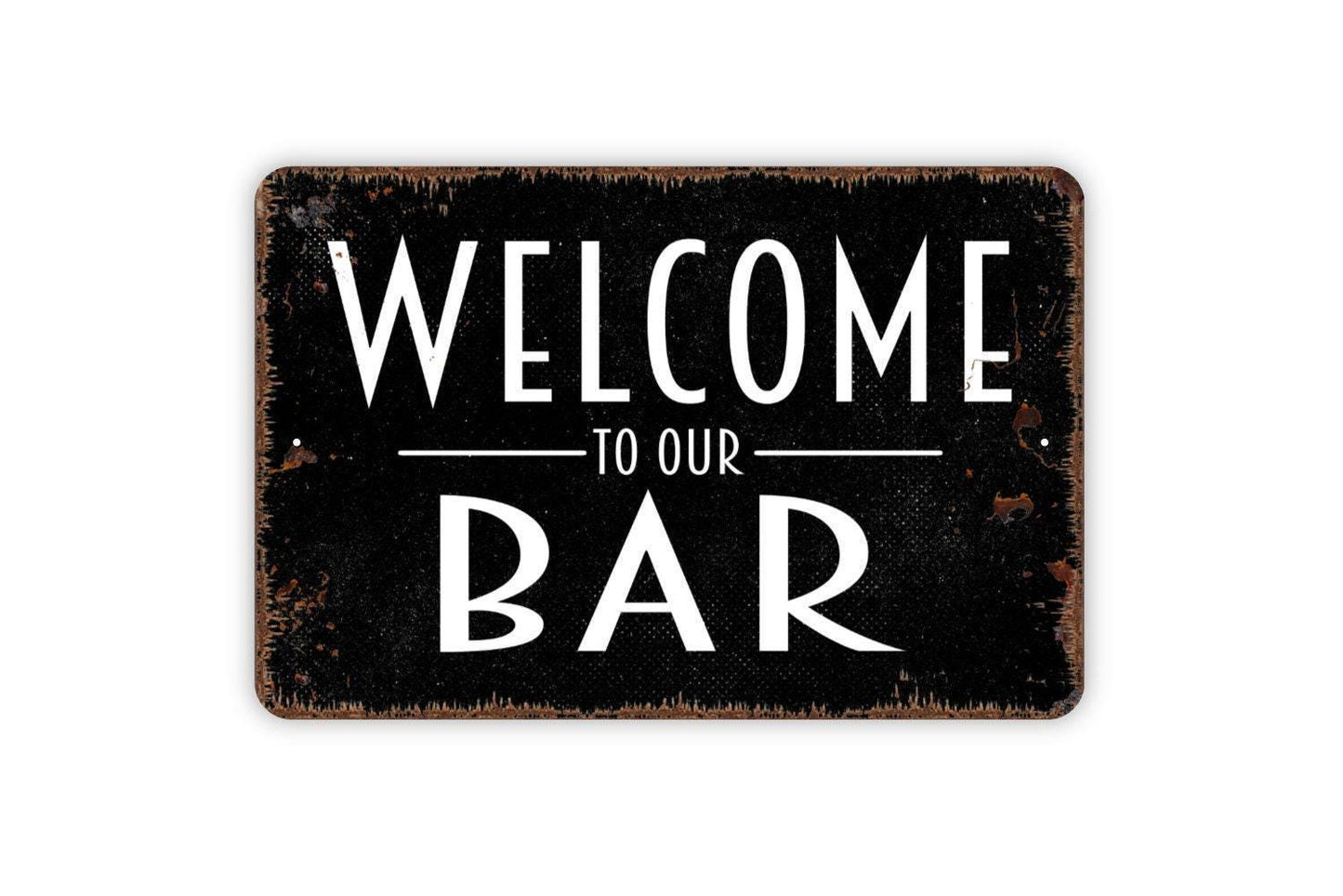 Welcome To Our Bar Sign - Metal Wall Art - Indoor or Outdoor