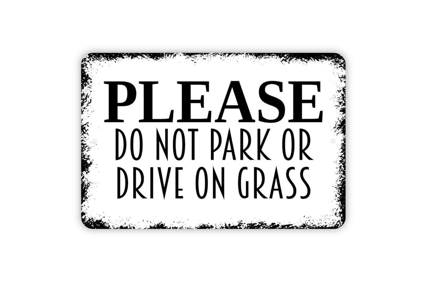 Please Do Not Park Or Drive On Grass Sign - Keep Off Yard Parking Metal Indoor or Outdoor Wall Art