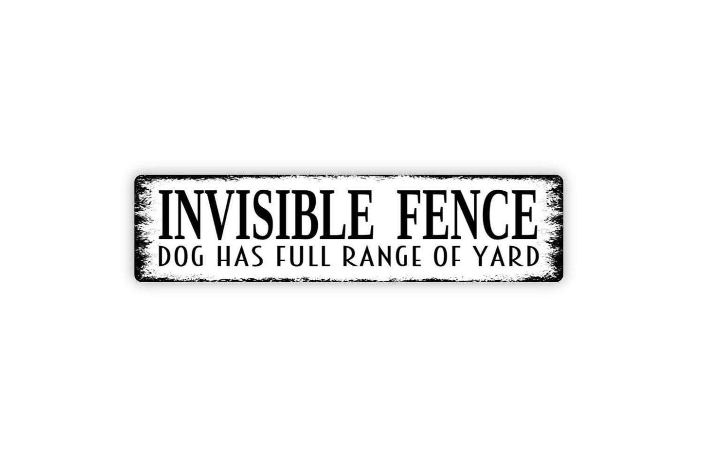 Invisible Fence Dog Has Full Range Of Yard Sign - Cuation Warning Dog On Premises Metal Street Sign or Door Name Plate Plaque