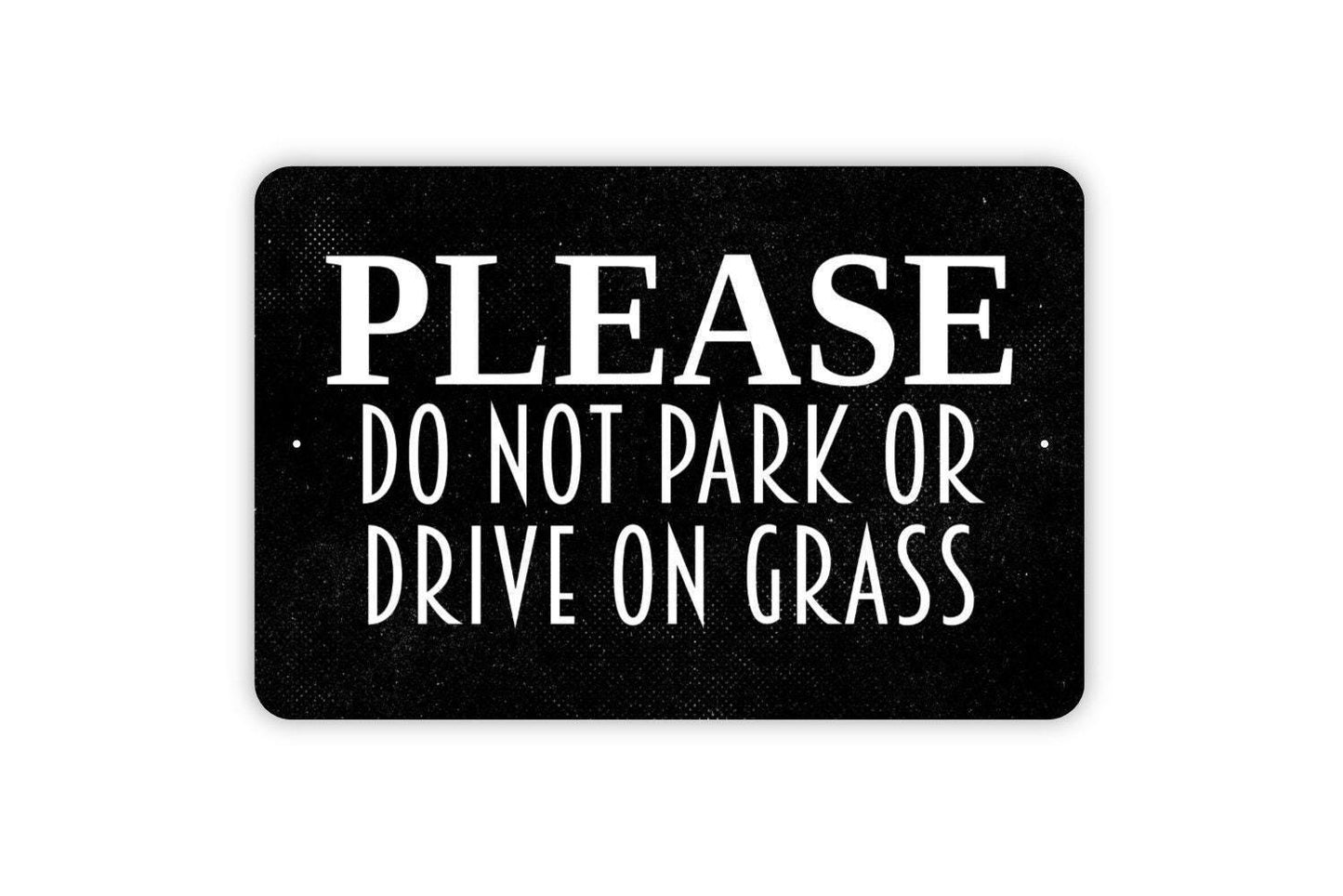 Please Do Not Park Or Drive On Grass Sign - Keep Off Yard Parking Metal Indoor or Outdoor Wall Art