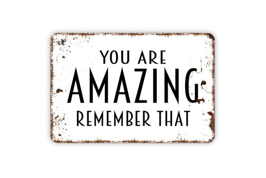 You Are Amazing Remember That Sign | Inspirational Wall Sign for Home, Office, or Classroom | Rustic Metal Sign or Vinyl Sticker Décor