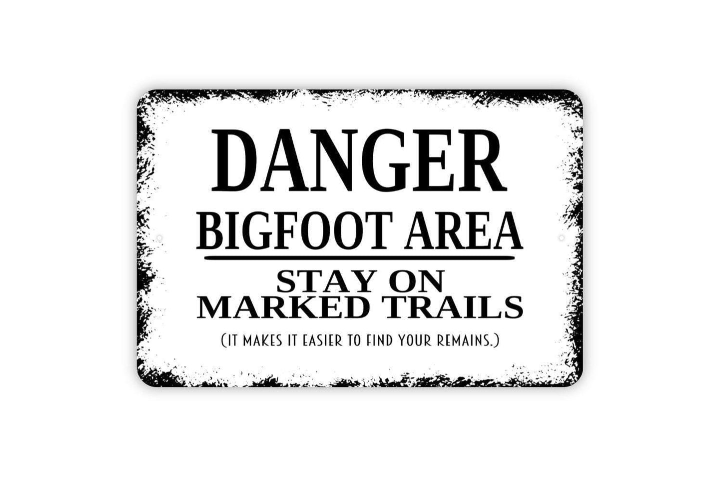 Danger Bigfoot Area Stay On Marked Trails Sign - Funny Sasquatch Metal Wall Art - Indoor or Outdoor