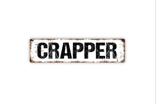 Crapper Bathroom Sign - Restroom Toilet Vinyl Sticker Or  Metal Street Sign or Door Name Plate Plaque