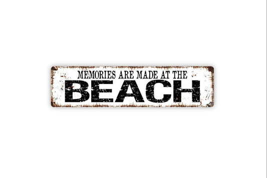 Memories Are Made At The Beach Sign | Rustic Coastal Wall Decor | Beach House or Cottage Sign | Custom Metal or Vinyl Sticker