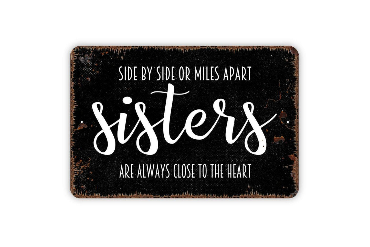 Side By Side Or Miles Apart Sisters Are Always Close To The Heart Sign - Metal Wall Art