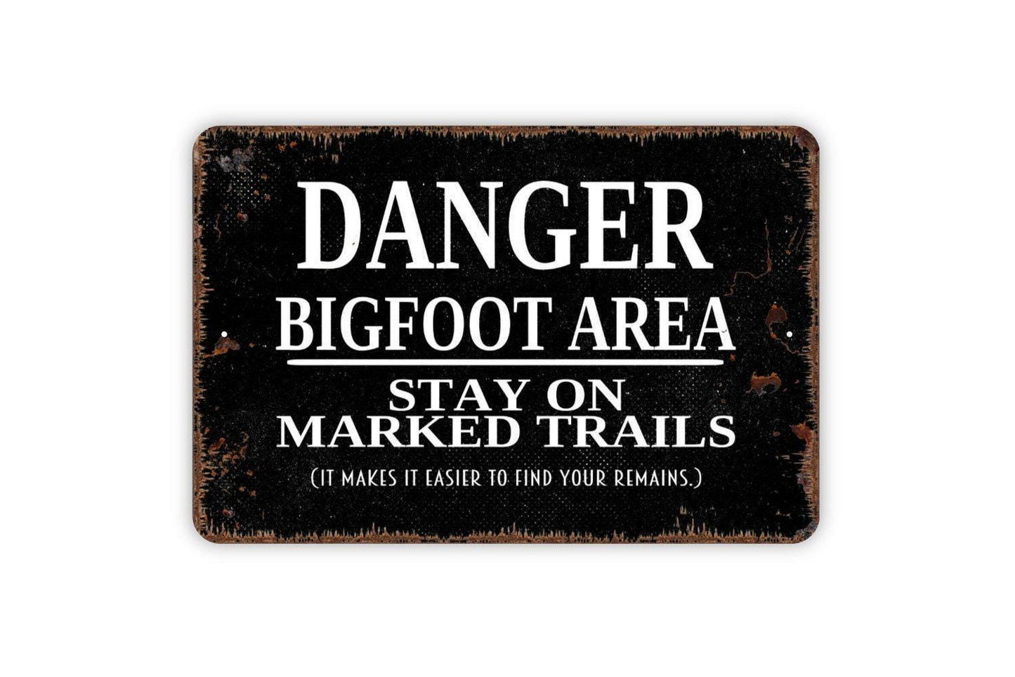 Danger Bigfoot Area Stay On Marked Trails Sign - Funny Sasquatch Metal Wall Art - Indoor or Outdoor