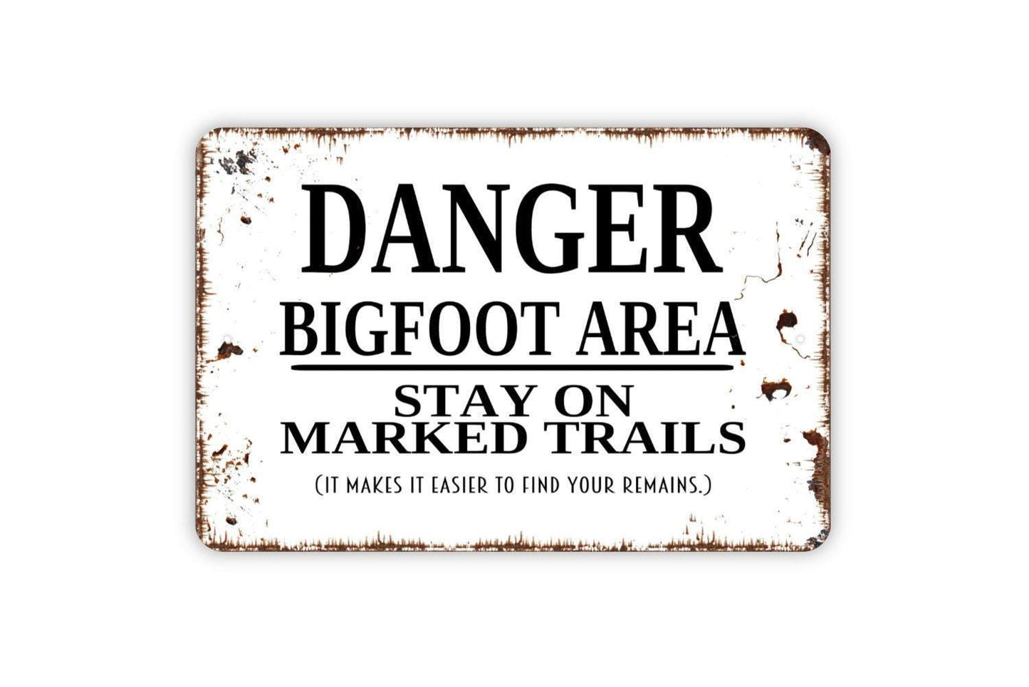 Danger Bigfoot Area Stay On Marked Trails Sign - Funny Sasquatch Metal Wall Art - Indoor or Outdoor