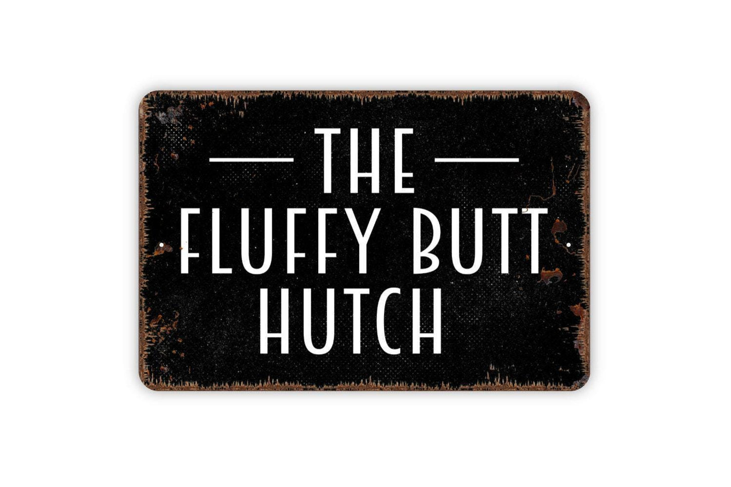 The Fluffy Butt Hutch Sign | Funny Rabbit Bunny Hutch Decor | Metal Sign or Vinyl Sticker for Barn Yard Farmhouse Pet Home