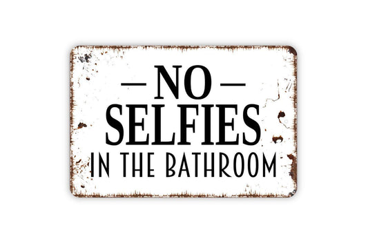 No Selfies In The Bathroom Sign, Funny Bathroom Farmhouse Metal Sign,  Contemporary Modern Wall Aluminum Tin Metal Sign