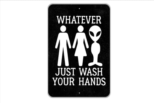 Whatever Just Wash Your Hands Sign - Funny Bathroom Metal Indoor or Outdoor Wall Art