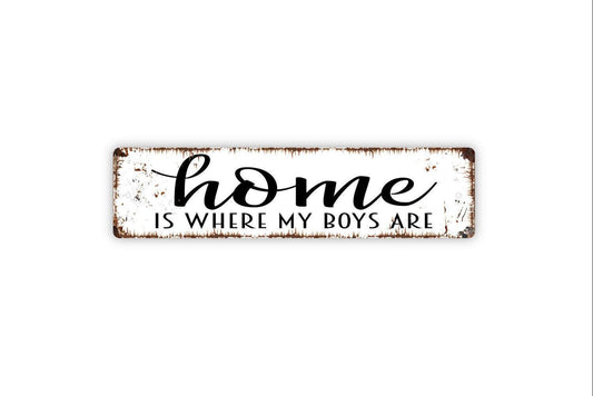 Home Is Where My Boys Are Sign | Rustic Farmhouse Wall Sign for Family, Mom, or Grandma | Metal Sign or Vinyl Sticker  Home Décor Gift