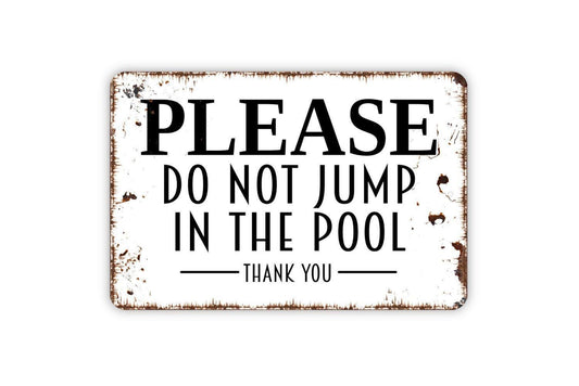 Please Do Not Jump In The Pool Sign – Rustic Swimming Pool Safety Wall Decor – Backyard Patio Water Warning Sign – Metal Sign or Sticker