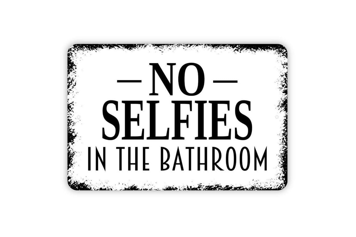 No Selfies In The Bathroom Sign, Funny Bathroom Farmhouse Metal Sign,  Contemporary Modern Wall Aluminum Tin Metal Sign