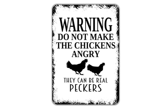 Warning Do Not Make The Chickens Angry They Can Be Real Peckers Sign - Funny Farm Metal Indoor or Outdoor Wall Art
