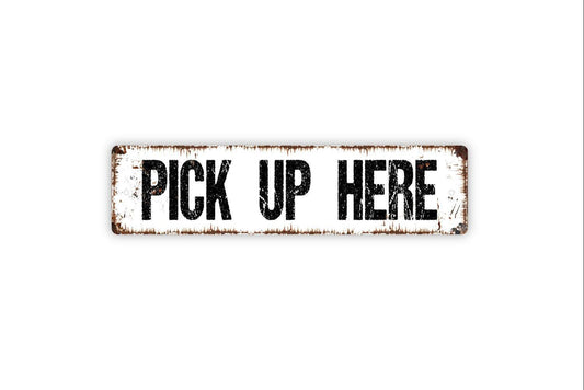 Pick Up Here Sign - Metal Small Business Bed and Breakfast Custom Metal Sign, Vinyl Sticker Or  Street Sign or Door Name Plate Plaque