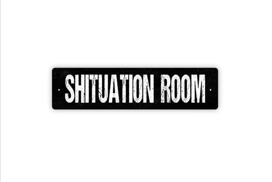 Shituation Room Sign | Funny Bathroom Restroom Wall Decor | Metal Sign or Vinyl Sticker for Home Office Dorm Bar