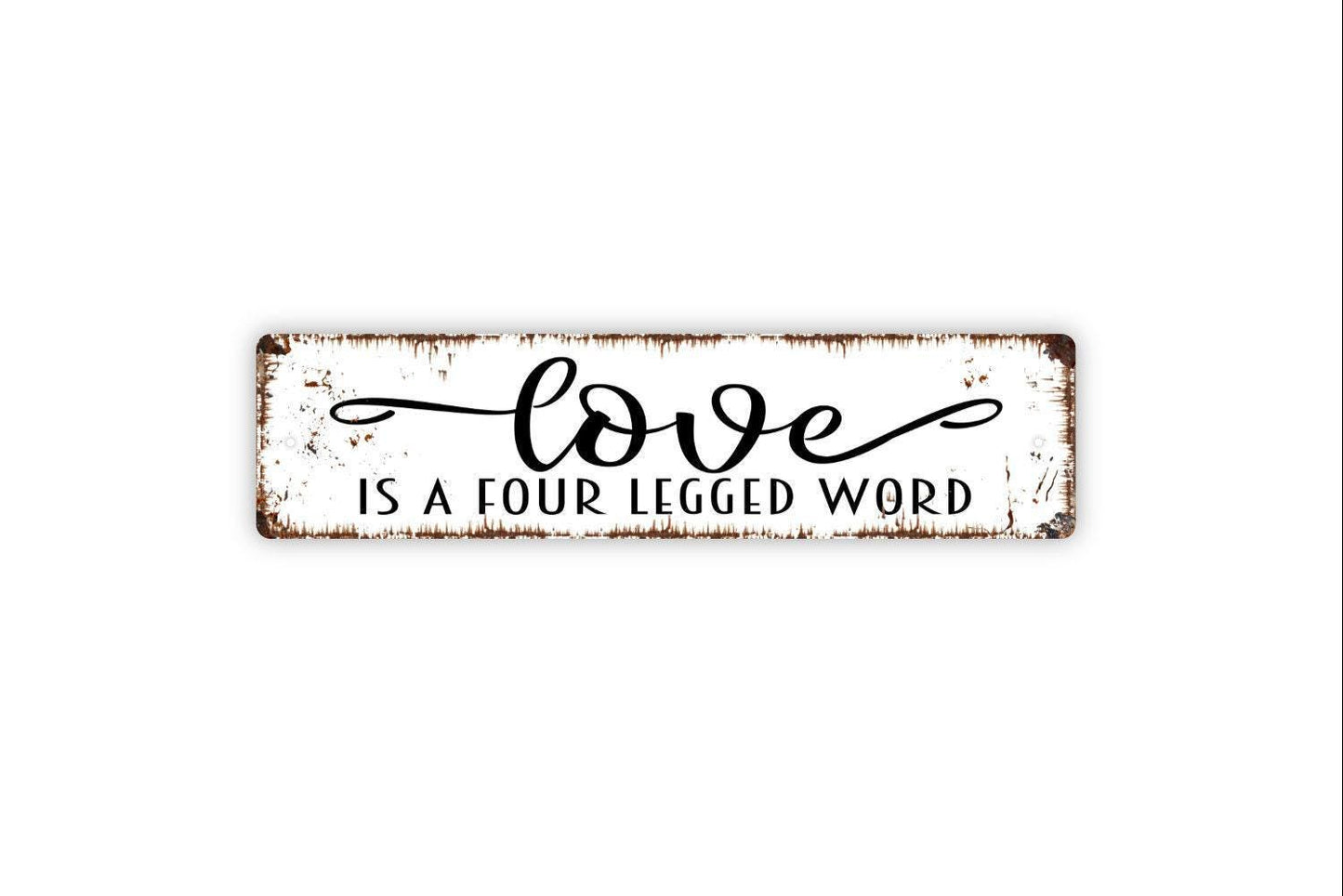 Love Is A Four Legged Word Sign | Pet Lover Wall Decor | Rustic Farmhouse Dog Cat Sign | Metal Sign or Vinyl Sticker | Animal Lover Gift