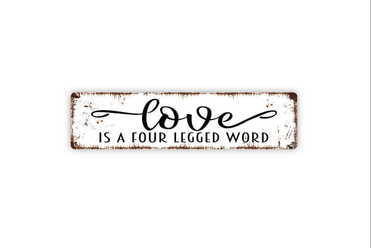 Love Is A Four Legged Word Sign | Pet Lover Wall Decor | Rustic Farmhouse Dog Cat Sign | Metal Sign or Vinyl Sticker | Animal Lover Gift