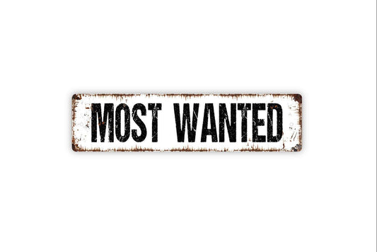Most Wanted Sign - Funny Vinyl Sticker Or  Metal Street Sign or Door Name Plate Plaque