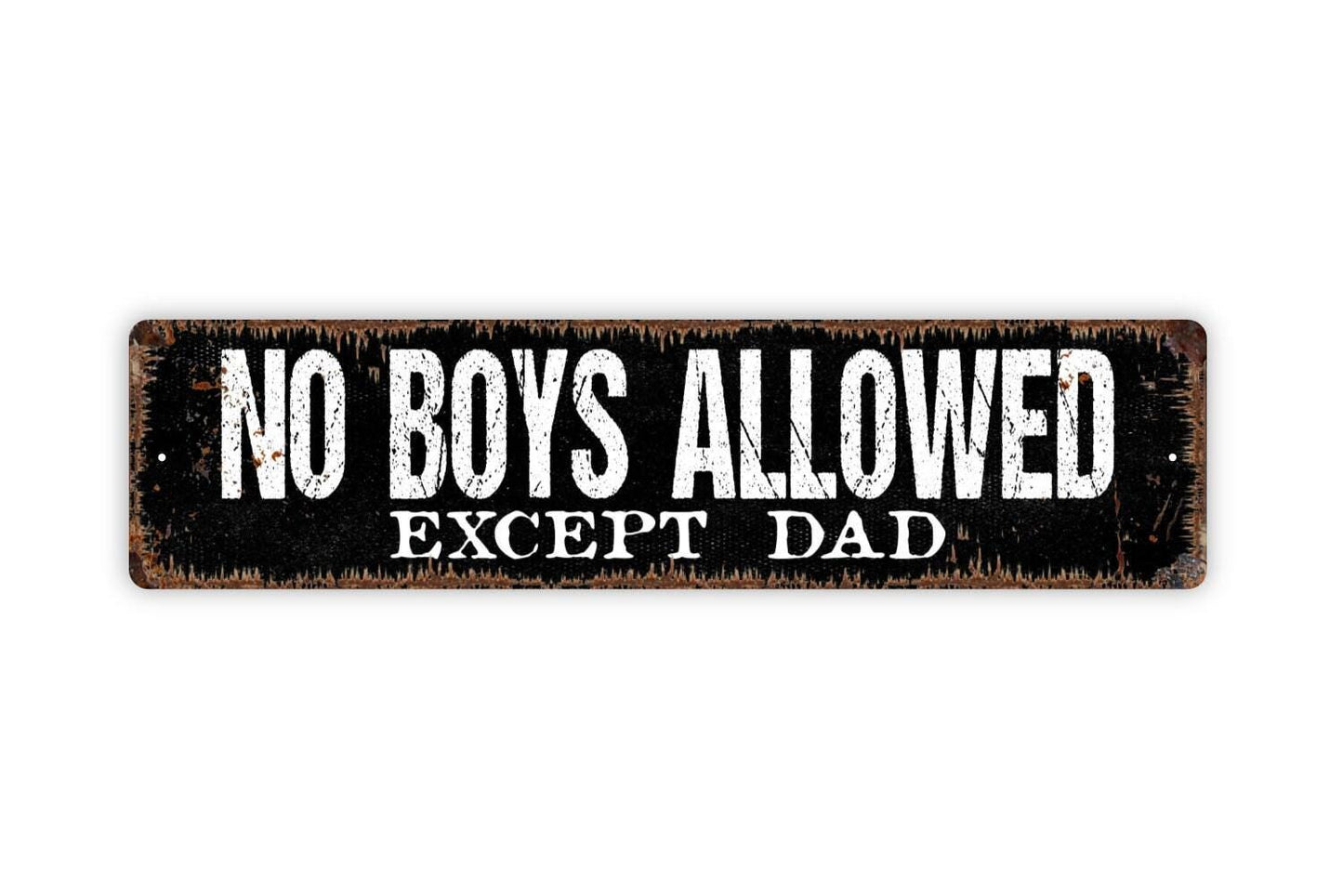 No Boys Allowed Except Dad Sign - Vinyl Sticker Or  Metal Street Sign or Door Name Plate Plaque
