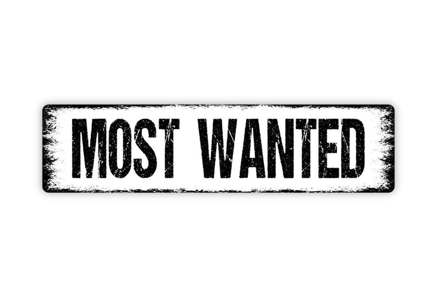 Most Wanted Sign - Funny Vinyl Sticker Or  Metal Street Sign or Door Name Plate Plaque