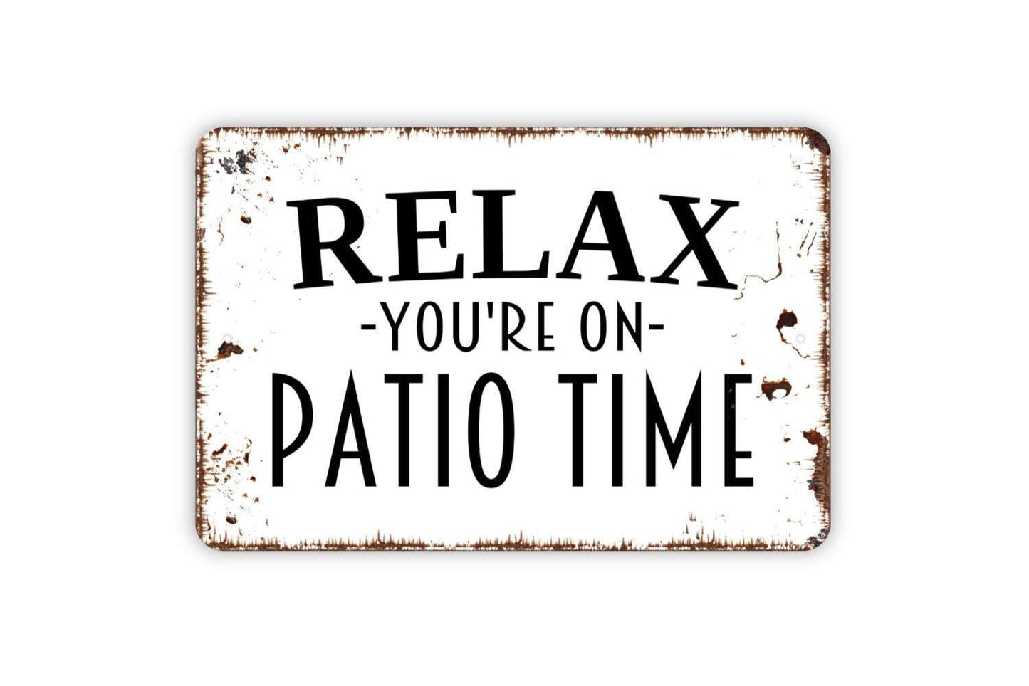 Relax You're On Patio Time Sign, Metal Sign, Farmhouse Contemporary Modern Wall Metal Sign