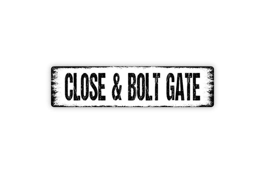Close And Bolt Gate Sign - Vinyl Sticker Or  Metal Street Sign or Door Name Plate Plaque Indoor Or Outdoor