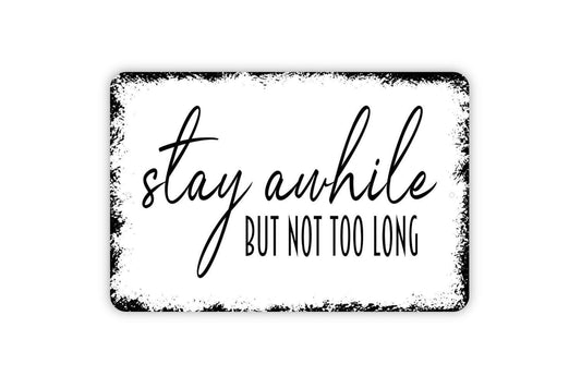 Stay Awhile But Not Too Long Sign | Funny Guest Room Sign | Rustic Farmhouse Wall Sign | Metal Sign or Vinyl Sticker | Entryway Humor Decor