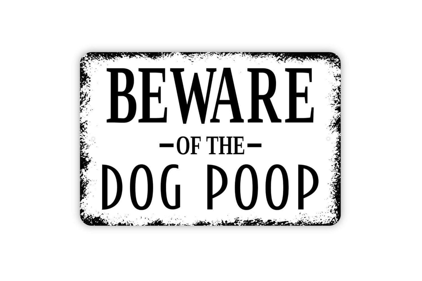Beware Of The Dog Poop Sign - Metal Indoor or Outdoor Wall Art