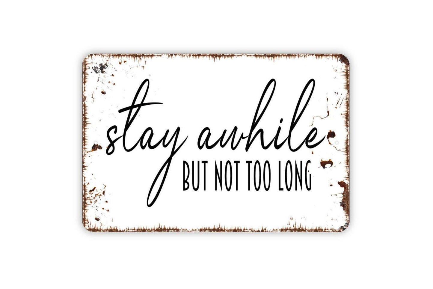 Stay Awhile But Not Too Long Sign | Funny Guest Room Sign | Rustic Farmhouse Wall Sign | Metal Sign or Vinyl Sticker | Entryway Humor Decor