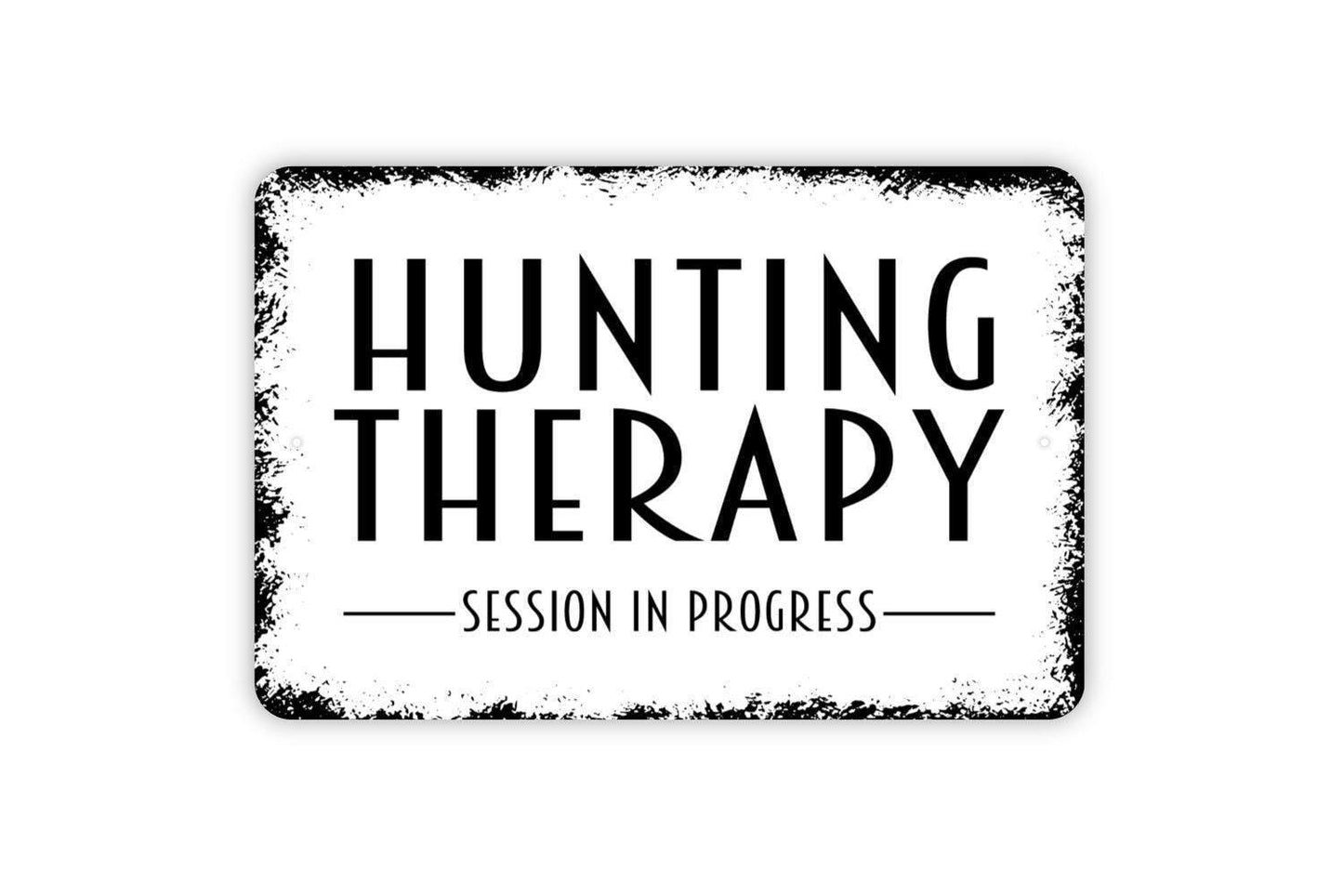 Hunting Therapy Session In Progress Sign - Hunter Cabin Metal Wall Art - Indoor or Outdoor Lodge