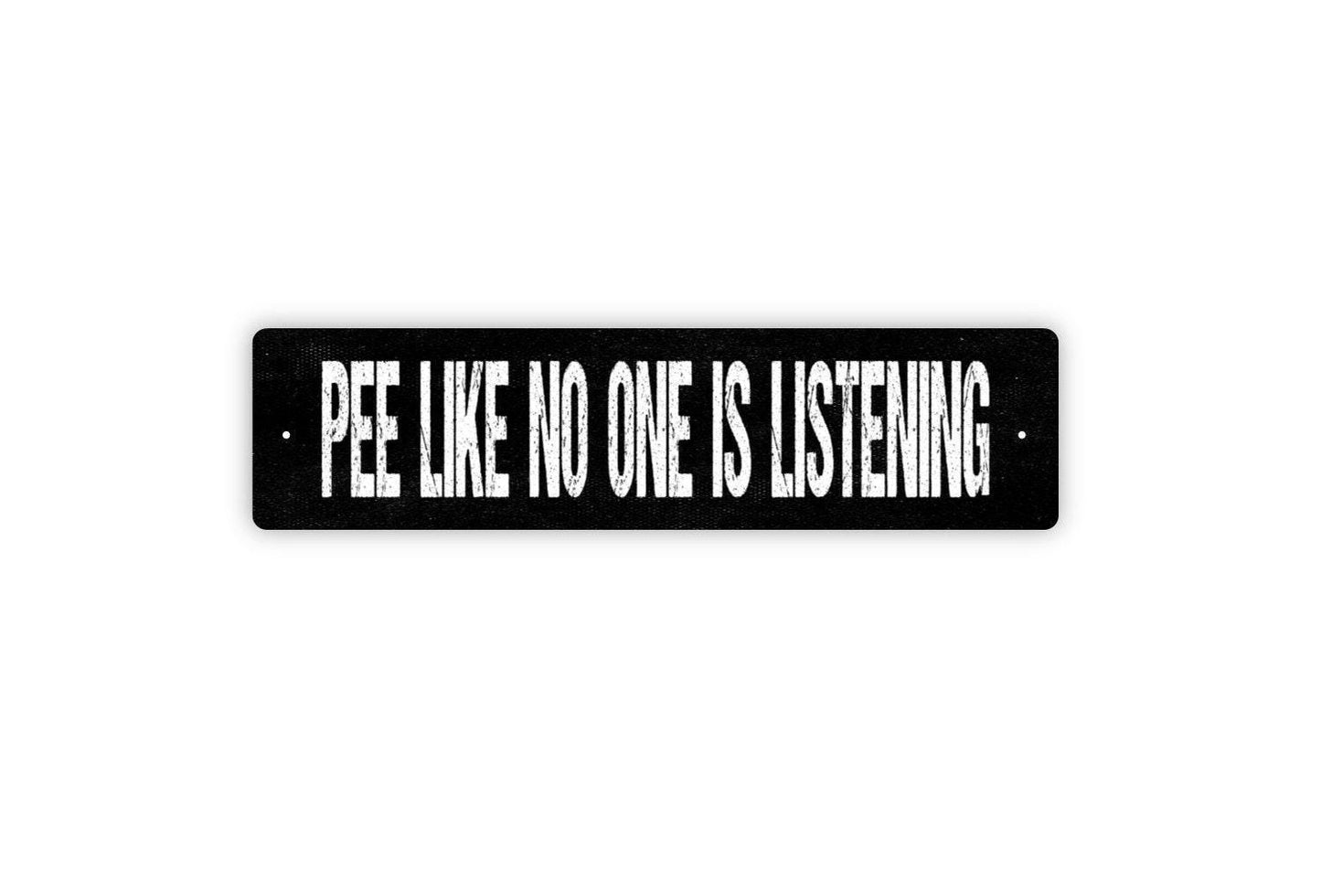 Pee Like No One Is Listening Sign - Funny Bathroom Potty Restroom Over The Toilet Rustic Metal Street Sign or Door Name Plate Plaque