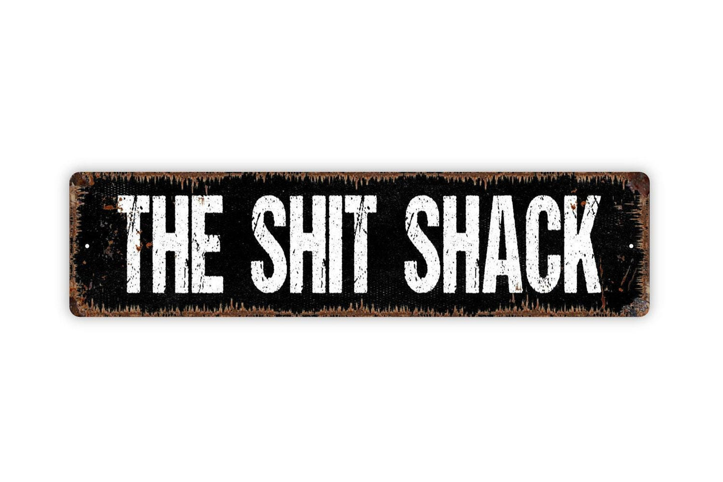 The Shit Shack Sign - Vinyl Sticker Or  Metal Street Sign or Door Name Plate Plaque